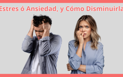 Estres ó Ansiedad, y Cómo Disminuirla